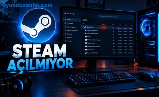 Steam Açılmıyor Sorunu — Steam uygulamasının arka planda çalışmasına rağmen açılmaması