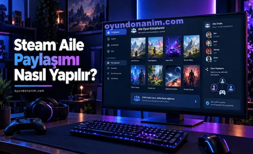 Steam Aile Paylaşımı