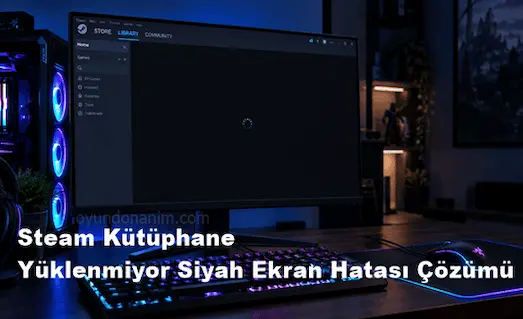 Steam kütüphane yüklenmiyor