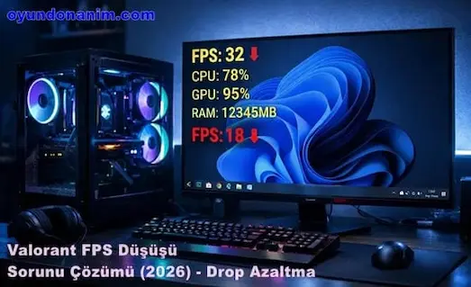valorant fps düşüşü