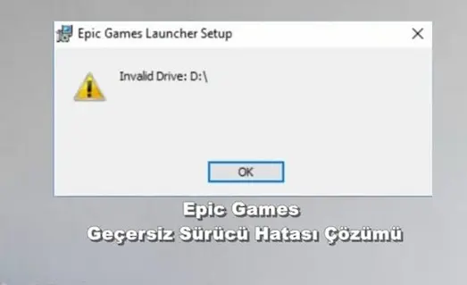Epic Games Geçersiz Sürücü Hatası Çözümü Invalid Drive Window Error