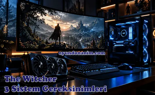 Witcher 3 Sistem Gereksinimleri